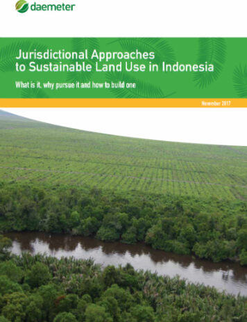 Jurisdictional Approaches to Sustainable Land Use in Indonesia: What is it, why pursue it and how to build one